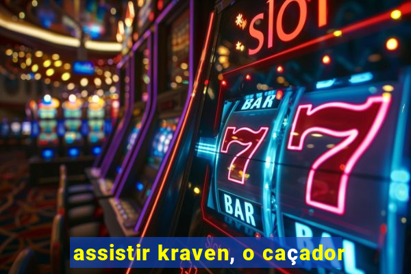 assistir kraven, o caçador